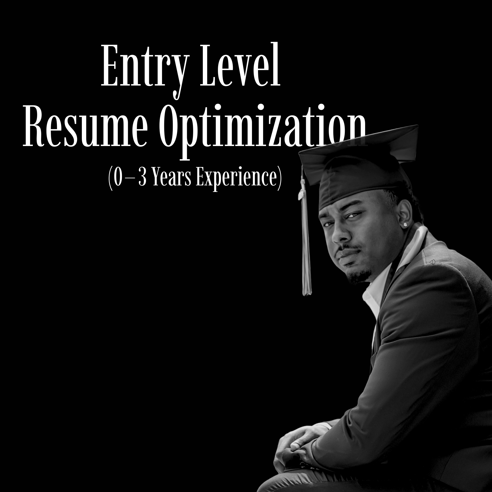 Entry Level Resume Optimization (0 - 3 Years Experience